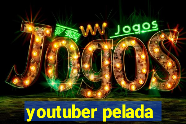 youtuber pelada